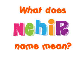 Meaning of Nehir Name