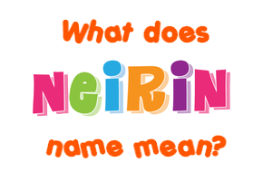 Meaning of Neirin Name