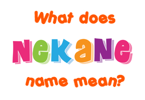 Meaning of Nekane Name