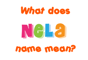 Meaning of Nela Name