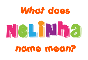 Meaning of Nelinha Name