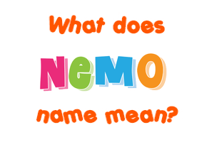 Meaning of Nemo Name