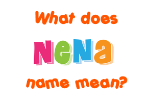 Meaning of Nena Name