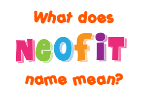Meaning of Neofit Name