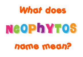 Meaning of Neophytos Name