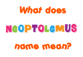 Meaning of Neoptolemus Name