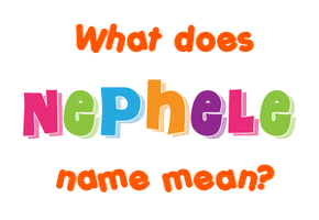 Meaning of Nephele Name