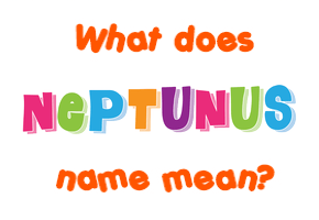 Meaning of Neptunus Name