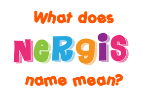 Meaning of Nergis Name