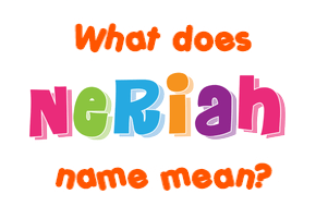 Meaning of Neriah Name