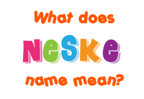 Meaning of Neske Name