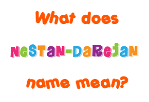 Meaning of Nestan-Darejan Name