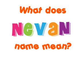 Meaning of Nevan Name