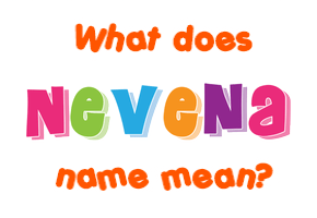 Meaning of Nevena Name
