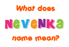 Meaning of Nevenka Name