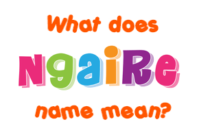 Meaning of Ngaire Name