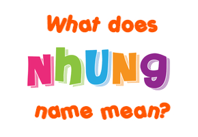 Meaning of Nhung Name