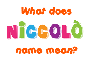 Meaning of Niccolò Name