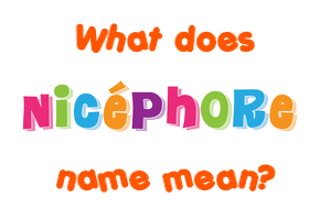 Meaning of Nicéphore Name
