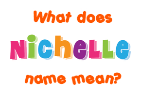 Meaning of Nichelle Name