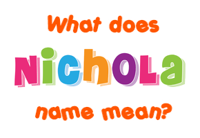 Meaning of Nichola Name