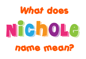 Meaning of Nichole Name