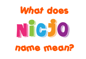 Meaning of Nicjo Name