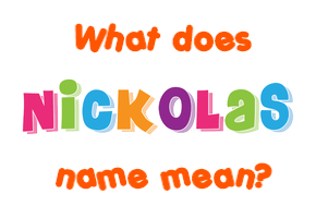 Meaning of Nickolas Name