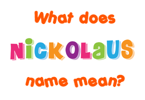 Meaning of Nickolaus Name