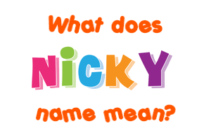 Meaning of Nicky Name