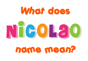 Meaning of Nicolao Name