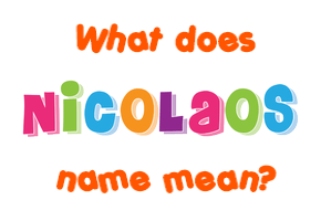 Meaning of Nicolaos Name
