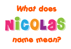 Meaning of Nicolas Name