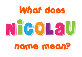 Meaning of Nicolau Name