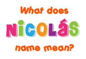 Meaning of Nicolás Name