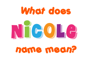 Meaning of Nicole Name