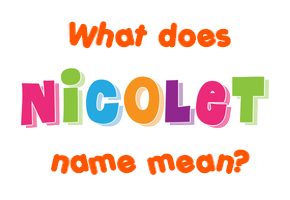 Meaning of Nicolet Name