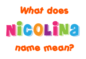 Meaning of Nicolina Name
