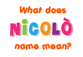 Meaning of Nicolò Name