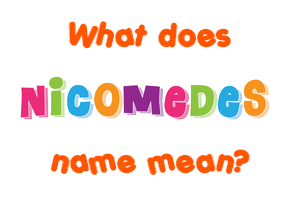 Meaning of Nicomedes Name