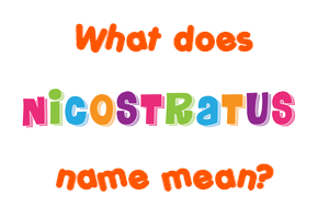 Meaning of Nicostratus Name