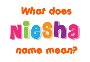 Meaning of Niesha Name