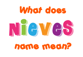 Meaning of Nieves Name