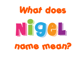 Meaning of Nigel Name