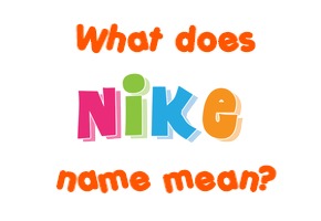 Meaning of Nike Name