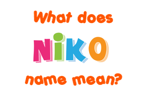 Meaning of Niko Name