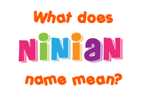 Meaning of Ninian Name