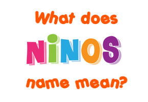 Meaning of Ninos Name