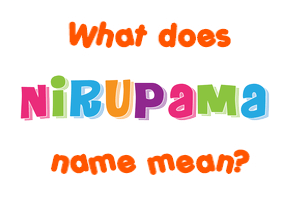 Meaning of Nirupama Name