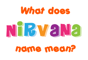 Meaning of Nirvana Name